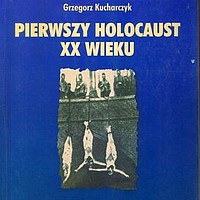 Książka Grzegorza Kucharczyka o pierwszym holocauście XX wieku, wydana przez 